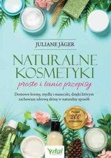 Naturalne kosmetyki. Proste i tanie przepisy - Julianne Jager -  POLSKA KSIĄŻKA na sprzedaż  PL