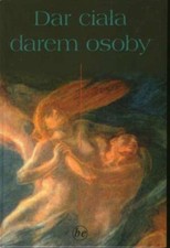 Dar ciała darem osoby. O przemilczanym wymiarze kryzysu więzi małżeńskiej (...) na sprzedaż  PL