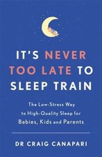 It's Never too Late to Sleep Train: The low stress way to high quality sleep... comprar usado  Enviando para Brazil