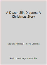 Usado, A Dozen Silk Diapers: A Christmas Story by Kajpust, Melissa; Tomova, Veselina comprar usado  Enviando para Brazil