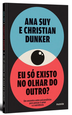 EU SÓ EXISTO NO OLHAR DO OUTRO? = ANA SUY E CHRISTIAN DUNKER 2025 LIVRO LACRADO! comprar usado  Brasil 