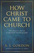 HOW CHRIST CAME TO CHURCH: THE PASTORS DREAM A SPIRITUAL By A. Gordon & Scott comprar usado  Enviando para Brazil