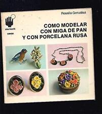 Usado, Cómo Modelar con Miga de Pan y con Porcelana Rusa segunda mano  Embacar hacia Argentina