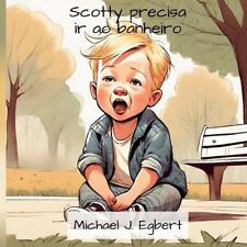 Scotty precisa ir ao banheiro por Michael J. Egbert livro em brochura comprar usado  Enviando para Brazil