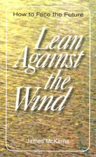 LEAN AGAINST THE WIND: HOW TO FACE THE FUTURE By James E. Mckarns **Excellent** comprar usado  Enviando para Brazil
