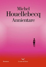 Annientare michel houellebecq usato  Cambiago