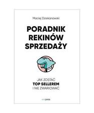 Poradnik Rekinów Sprzeda?y: Jak zosta? top sellerem i nie zwariowa?, Dziekanows na sprzedaż  Wysyłka do Poland