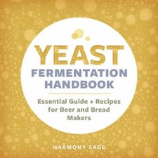 Yeast Fermentation Handbook: Essential Guide and Recipes for Beer and Bread... comprar usado  Enviando para Brazil