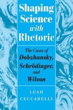 Shaping Science with Rhetoric: The Cases of Dobzhansky, Schrodinger, and Wilson segunda mano  Embacar hacia Mexico
