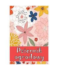 Dziennik ogrodowy: Codzienny opiekun ogrodu wewn¿trznego i zewn¿trznego dla po na sprzedaż  Wysyłka do Poland
