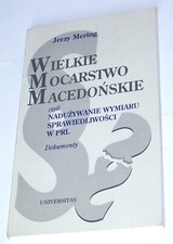 Mering: Wielkie Mocarstwo Macedońskie Nadużywanie wymiaru sprawiedliwości w PRL na sprzedaż  PL