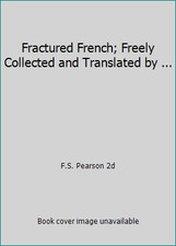 Fractured French; Freely Collected and Translated by ... by F.S. Pearson 2d comprar usado  Enviando para Brazil