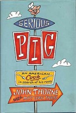 Serious Pig: An American Cook - Hardcover, by Thorne John; Thorne - Acceptable c comprar usado  Enviando para Brazil