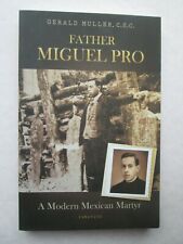 FATHER MIGUEL PRO a Modern Mexican Martyr BY GERALD MULLER 1996 pb CATHOLIC BOOK comprar usado  Enviando para Brazil