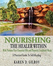 NOURISHING THE HEALER WITHIN: WITH NATURES PURE OILS AND By Karen D. Gilroy, usado comprar usado  Enviando para Brazil