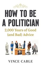 How to be a Politician: 2,000 Years of Good (and Bad) Advice - Cable, Vince - ha comprar usado  Enviando para Brazil