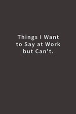 Things I Want To Say at Work But Can't.: Lined notebook by Art comprar usado  Enviando para Brazil