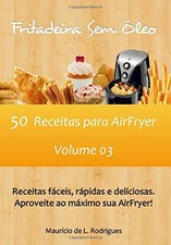 FRITADEIRA SEM OLEO - VOL. 03: 50 RECEITAS PARA AIRFRYER By De L. Mauricio NEW comprar usado  Enviando para Brazil