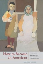 How to Become an American: A History of Immigration, Assimilation, and... comprar usado  Enviando para Brazil