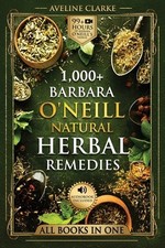 1,000+ Barbara O'Neill Natural Herbal Remedies: Natural Remedies for All... comprar usado  Enviando para Brazil