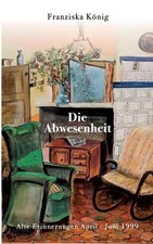 Die Absennence: Alte Rememberungen abril - junho de 1999 por Franziska K?nig (alemão) comprar usado  Enviando para Brazil