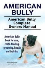 American Bully. American Bully Complete Owners Manual. American Bully book..., usado comprar usado  Enviando para Brazil