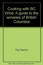 Cooking with BC Wine: A guide to the wineries of British Columbi comprar usado  Enviando para Brazil