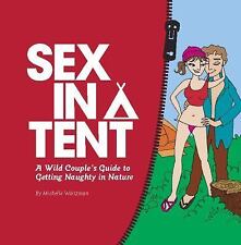 Sex in a Tent: A Wild Couple's Guide to Getting Naughty in Nature, usado comprar usado  Enviando para Brazil