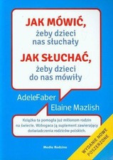 Jak mowic zeby dzieci nas sluchaly jak sluchac zeby dzieci... - Mazlish, Elaine na sprzedaż  Wysyłka do Poland