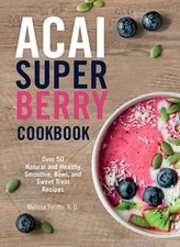 Acai Super Berry Cookbook: Over 50 Natural and Healthy Smoothie, Bowl, and S... comprar usado  Enviando para Brazil