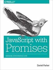 JavaScript with Promises: Managing Asynchronous Code by Parker, Daniel comprar usado  Enviando para Brazil