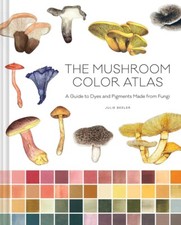 The Mushroom Color Atlas: A Guide to Dyes and Pigments Made from Fungi Hardco... segunda mano  Embacar hacia Mexico