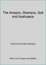 The Amazon, Shamans, God and Ayahuasca by Patricio Fernandez-Salvador comprar usado  Enviando para Brazil