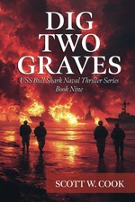 Dig Two Graves: A WWII Submarine Adventure Novel (USS Bull Shark Naval Thril... comprar usado  Enviando para Brazil