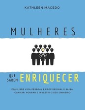 Mulheres que sabem Enriquecer by Kathleen Macedo Paperback Book comprar usado Mulheres que sabem Enriquecer by Kathleen Macedo Paperback Book comprar usado  Enviando para Brazil