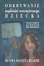 Bialek - ODKRYWANIE MADROSCI WEWNETRZNEGO DZIECKA  Inspirujace przesla - T555z na sprzedaż  Wysyłka do Poland