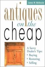 Antiques on the Cheap: A Savvy Dealer's Tips: Buying, Restoring, Selling comprar usado  Enviando para Brazil