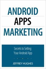 Android Apps Marketing: Secrets to Selling Your Android App by Hughes, Jeffrey comprar usado  Enviando para Brazil