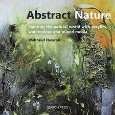 Abstract Nature: Painting the natural world with acrylics, watercolour and mixed segunda mano  Embacar hacia Mexico