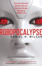 Robopocalypse daniel wilson. for sale  UK