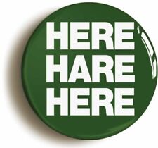 Hare funny badge for sale  NORTHWICH