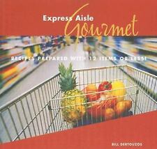 Express Aisle Gourmet: Recipes Prepared With 12 Items or Less! by Bill Dertouzos comprar usado  Enviando para Brazil