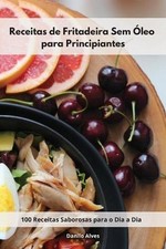 Danilo Alves Receitas de Fritadeira Sem Óleo para Princi (Paperback) (UK IMPORT) comprar usado  Enviando para Brazil