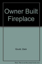 THE OWNER-BUILT FIREPLACE By Zack Gould *Excellent Condition* comprar usado  Enviando para Brazil