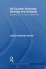 US COUNTER-TERRORISM STRATEGY AND AL-QAEDA: SIGNALLING AND By Joshua A. Geltzer segunda mano  Embacar hacia Argentina