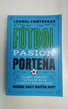 LIVRO FUTBOL PASION PORTEÑA - LEONEL CONTERAS comprar usado  Enviando para Brazil