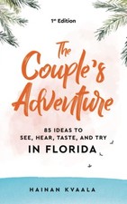 The Couple’s Adventure - 85 Ideas to See, Hear, Taste, and Try in Florida:... comprar usado  Enviando para Brazil