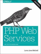PHP Web Services: APIs for the Modern Web by Mitchell, Lorna Jane comprar usado  Enviando para Brazil