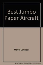 BEST JUMBO PAPER AIRCRAFT By Campbell Morris comprar usado  Enviando para Brazil