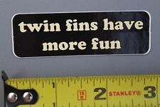 Twin fins fun for sale  Los Angeles